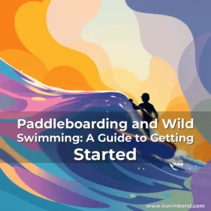 Artistic representation for Paddleboarding and Wild Swimming: A Guide to Getting Started